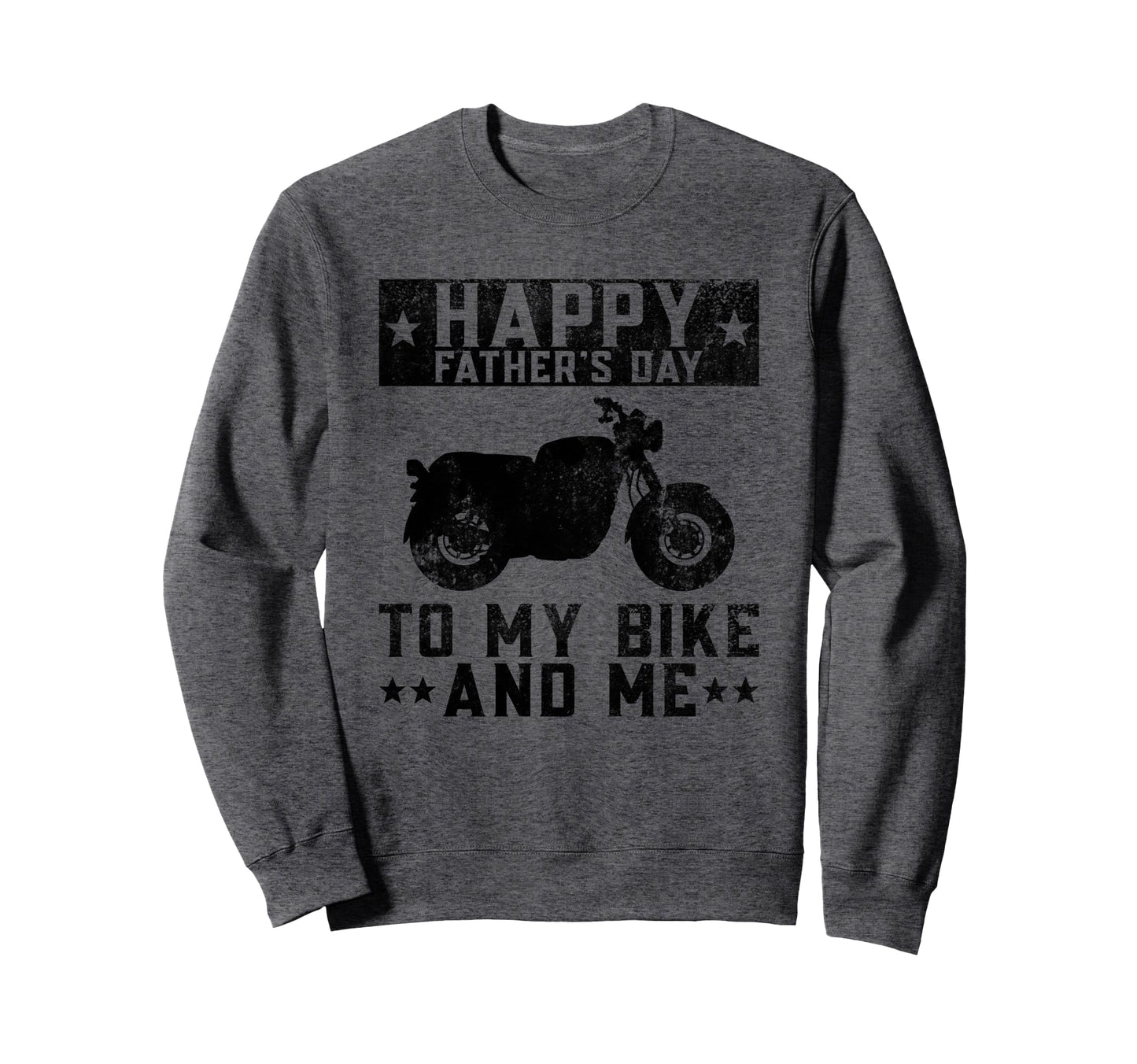 Happy Fathers Day To My Bike And Me Sweatshirt - Fun Novelty Design Unisex - T-Shirt, Sweatshirt, Hoodie