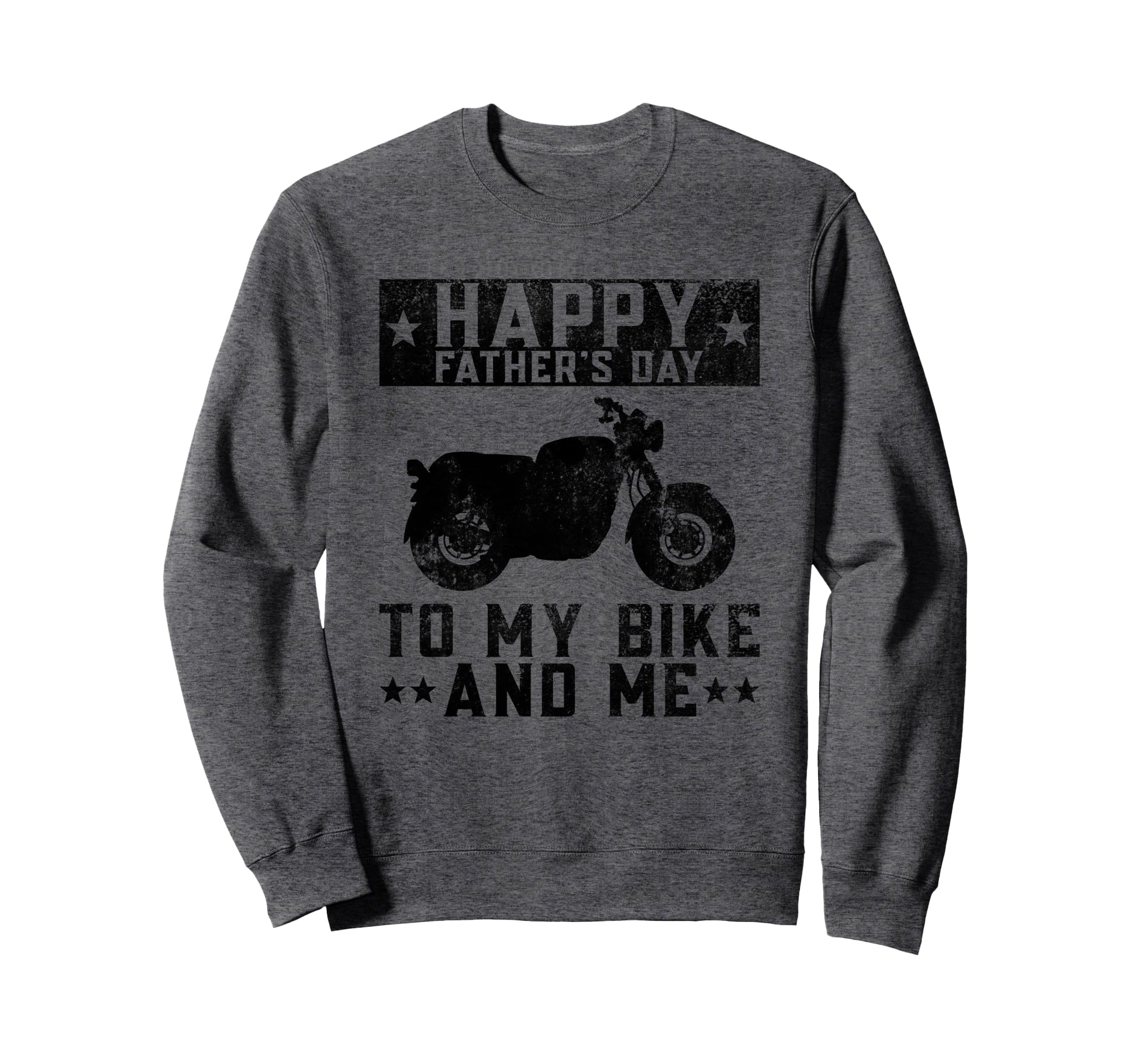 Happy Fathers Day To My Bike And Me Sweatshirt - Fun Novelty Design Unisex - T-Shirt, Sweatshirt, Hoodie