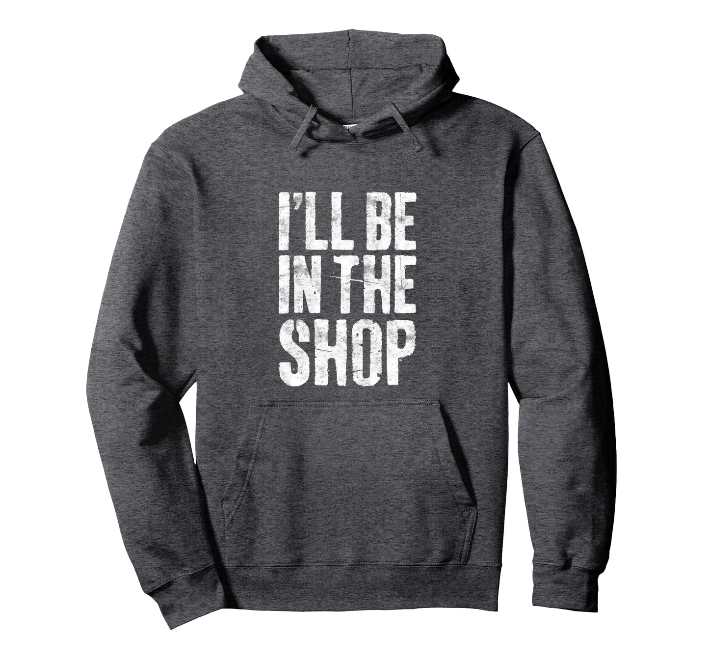 Ill Be Shop Dad Joke Handyman Mechanic Hoodie - Graphic Print Men Women - T-Shirt, Sweatshirt, Hoodie
