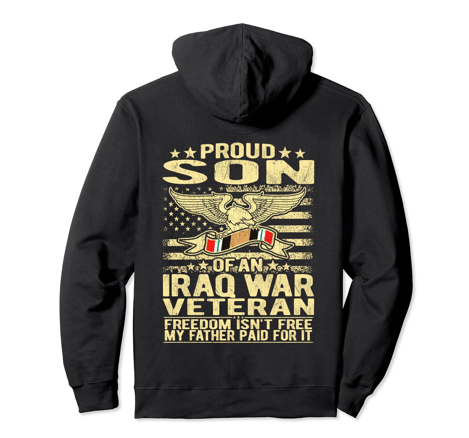 Freedom Isnt Free Proud Son Iraq War Veteran Hoodie - Graphic Print Unisex - T-Shirt, Sweatshirt, Hoodie