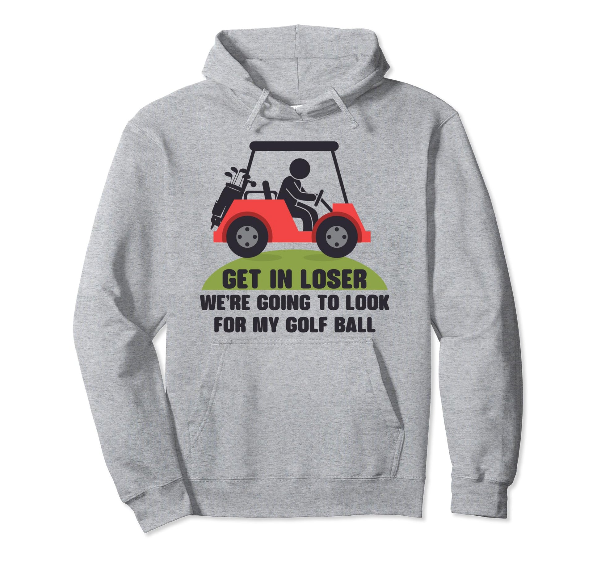 Get Loser Golf Cart Golfer My Golf Hoodie - Aesthetic Graphic for Adults - T-Shirt, Sweatshirt, Hoodie
