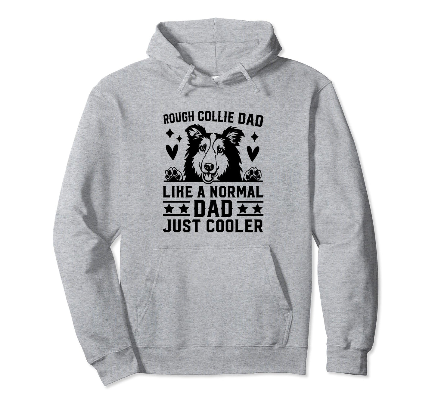 Rough Collie Dad Like Normal Dad Just Cooler Hoodie - Trendy Graphic Unisex - T-Shirt, Sweatshirt, Hoodie