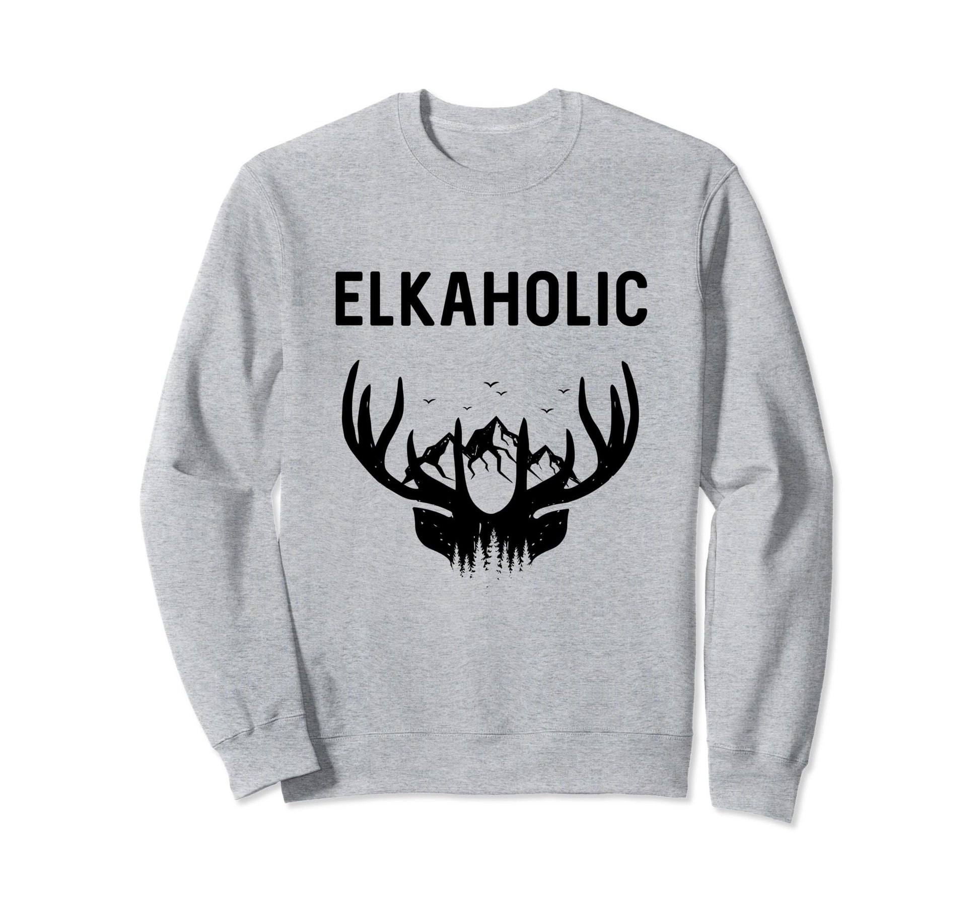 Funny Elkaholic Hunter Sports Sweatshirt - Novelty Apparel for Adults - T-Shirt, Sweatshirt, Hoodie