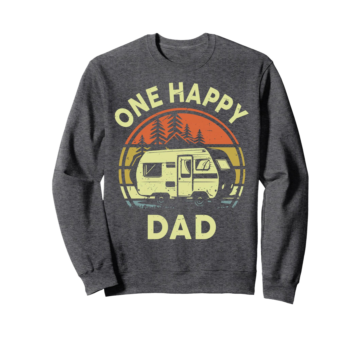 Funny One Happy Camper Dad Birthday Sweatshirt - Unique Graphic Men Women - T-Shirt, Sweatshirt, Hoodie