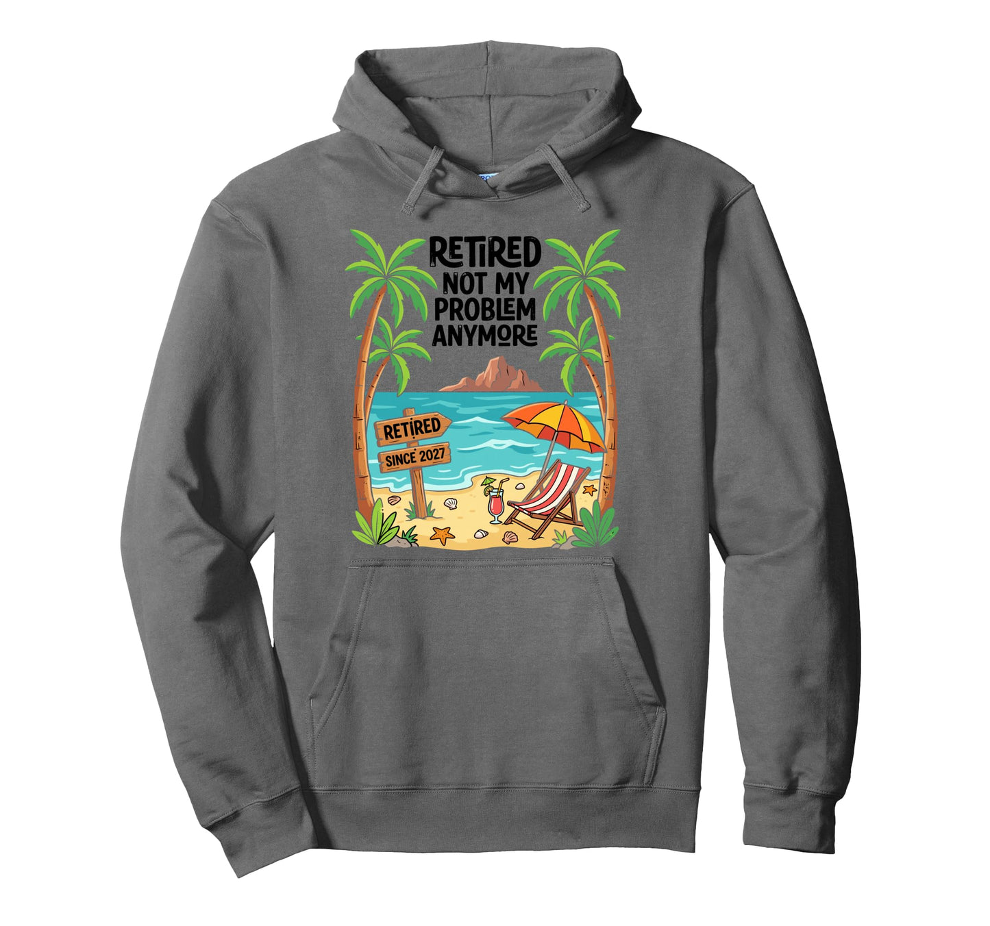 Retired Since 2027 Not My Problen Hoodie - Aesthetic Graphic Unisex - T-Shirt, Sweatshirt, Hoodie