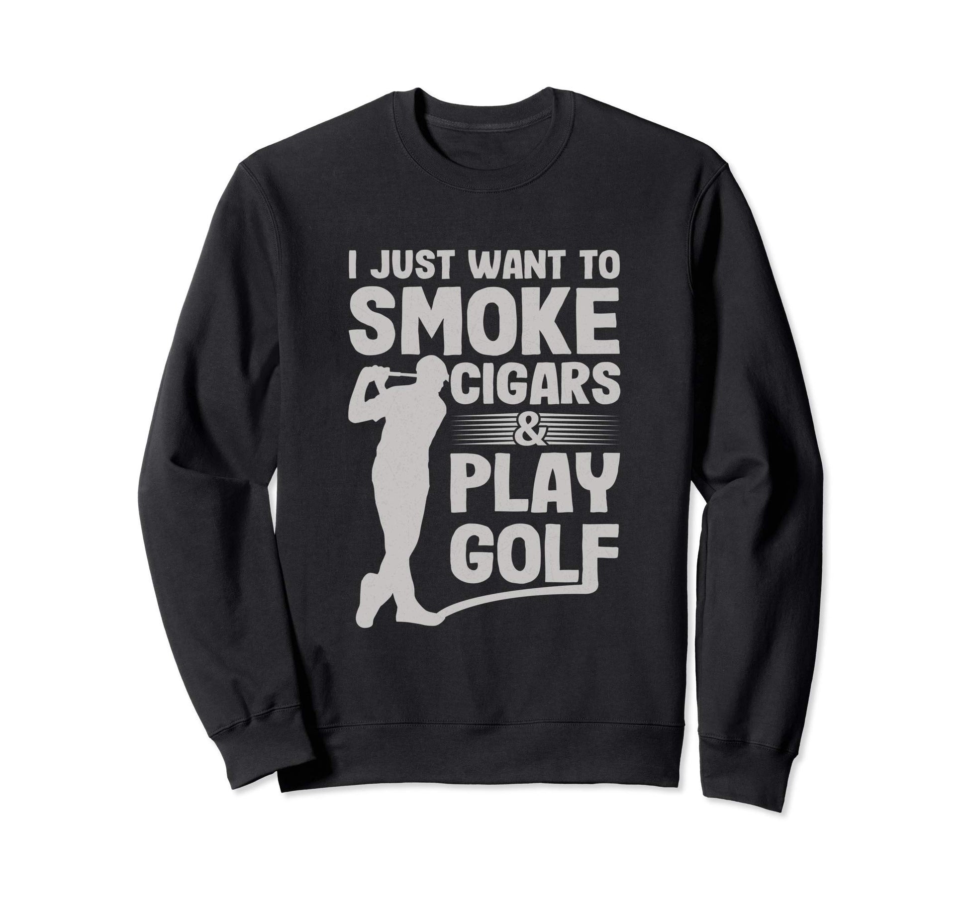 I Just Want To Smoke Cigars And Play Sweatshirt - Graphic Print Men Women - T-Shirt, Sweatshirt, Hoodie