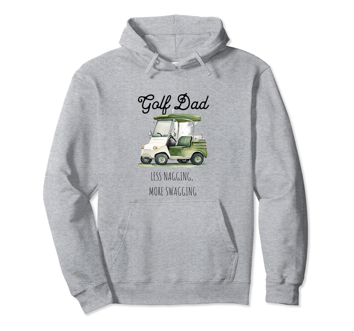 Golf Dad Less Nagging More Swagging Hoodie - Novelty Apparel for Adults - T-Shirt, Sweatshirt, Hoodie