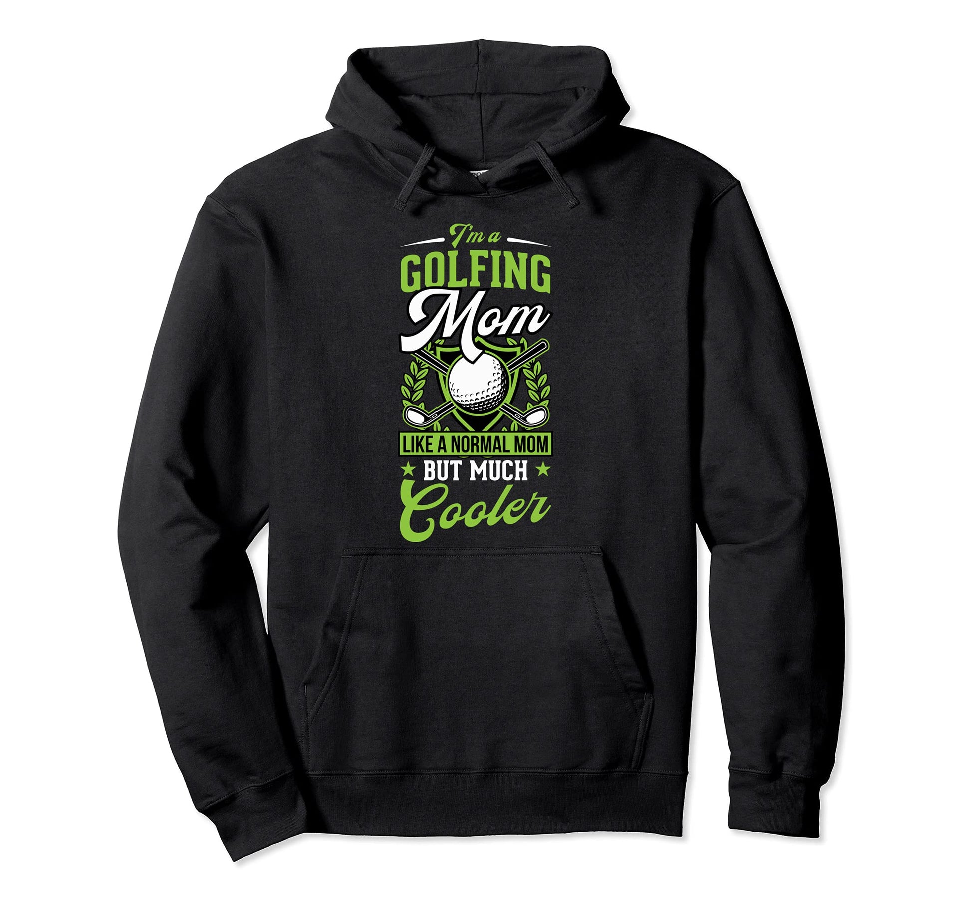 Im Golfing Mom Like Normal Mom But Much Hoodie - Novelty Apparel Men Women - T-Shirt, Sweatshirt, Hoodie