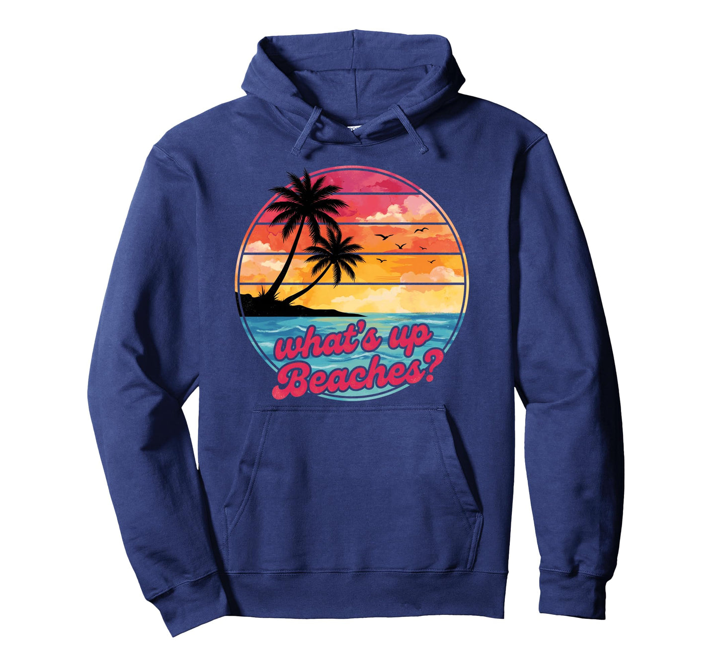 Whats Up Beaches Tropical Beach Hoodie - Aesthetic Graphic Men Women - T-Shirt, Sweatshirt, Hoodie