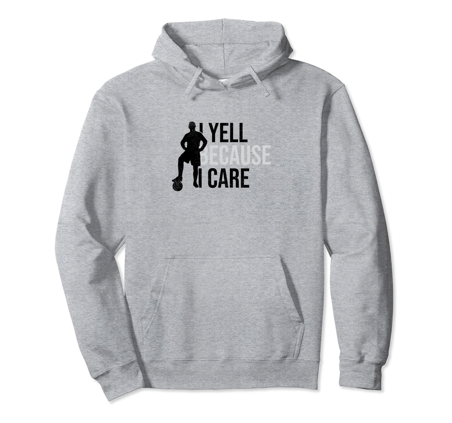 I Yell Because I Care Funny Soccer Hoodie - Trendy Graphic Men Women - T-Shirt, Sweatshirt, Hoodie