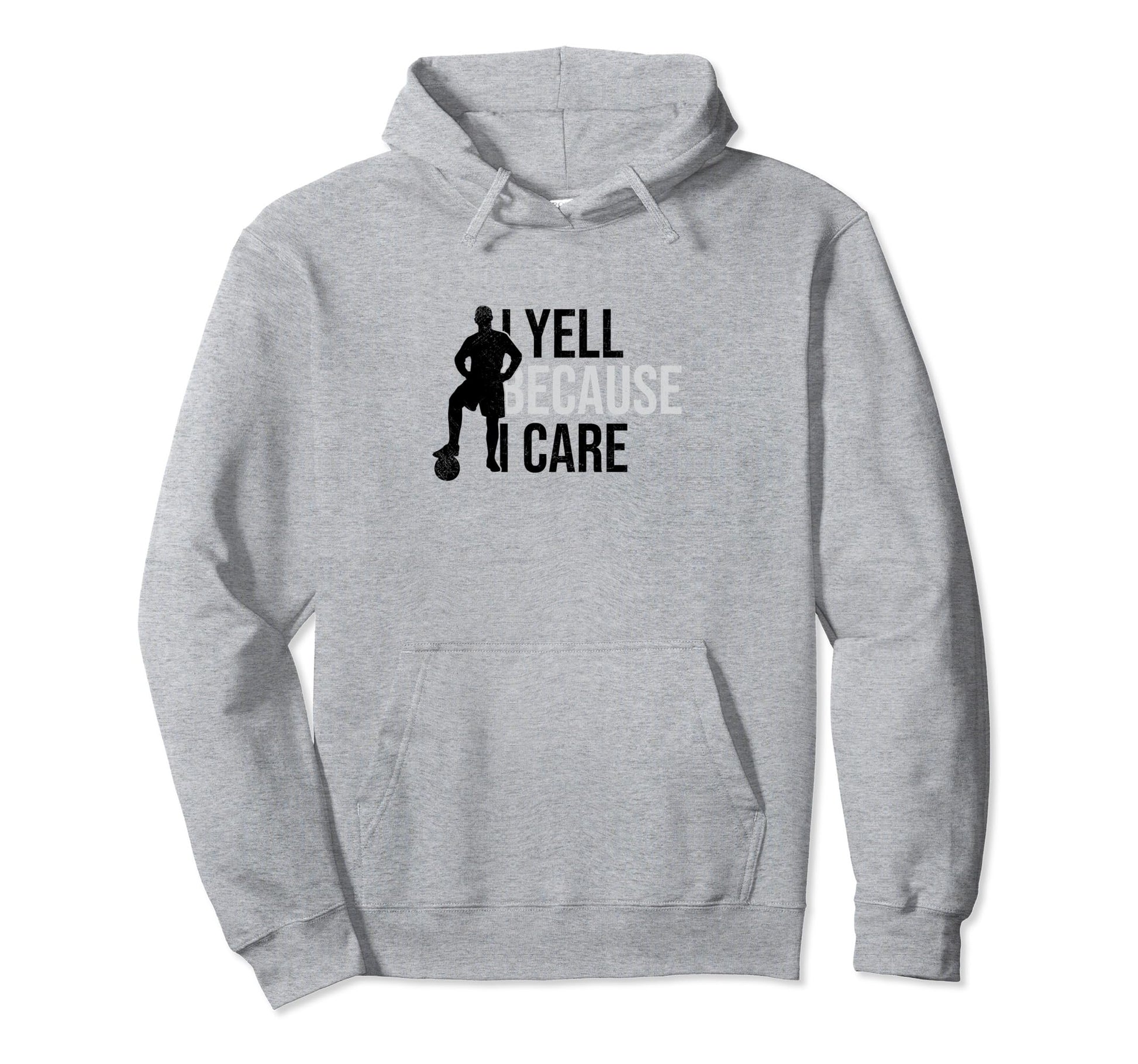 I Yell Because I Care Funny Soccer Hoodie - Trendy Graphic Men Women - T-Shirt, Sweatshirt, Hoodie