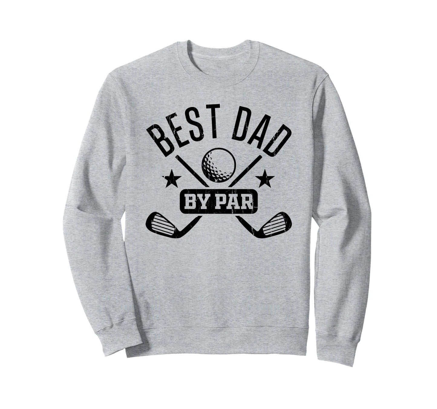 Best Dad Par Golf Dad Fathers Day Sweatshirt - Fun Novelty Design Unisex - T-Shirt, Sweatshirt, Hoodie