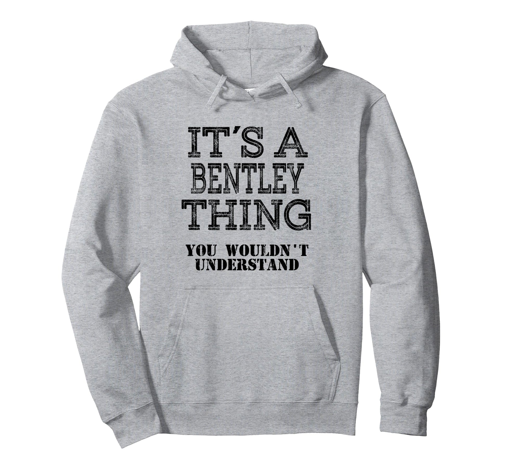 Its Bentley Thing You Wouldnt Hoodie - Minimalist Print Men Women - T-Shirt, Sweatshirt, Hoodie