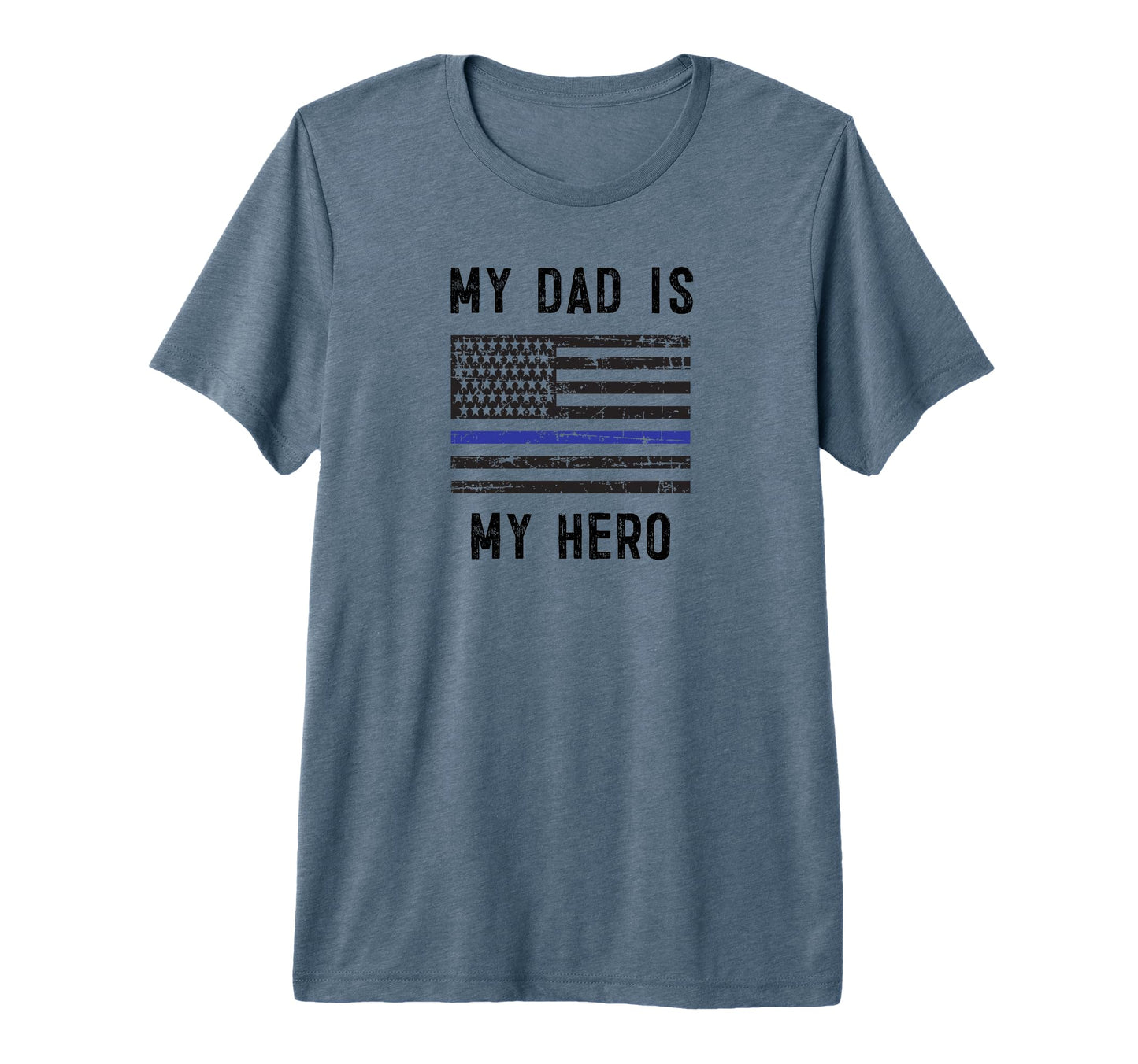 My Dad Is My Hero Thin Blue Line T-Shirt - Casual Everyday Wear for Adults - T-Shirt, Sweatshirt, Hoodie