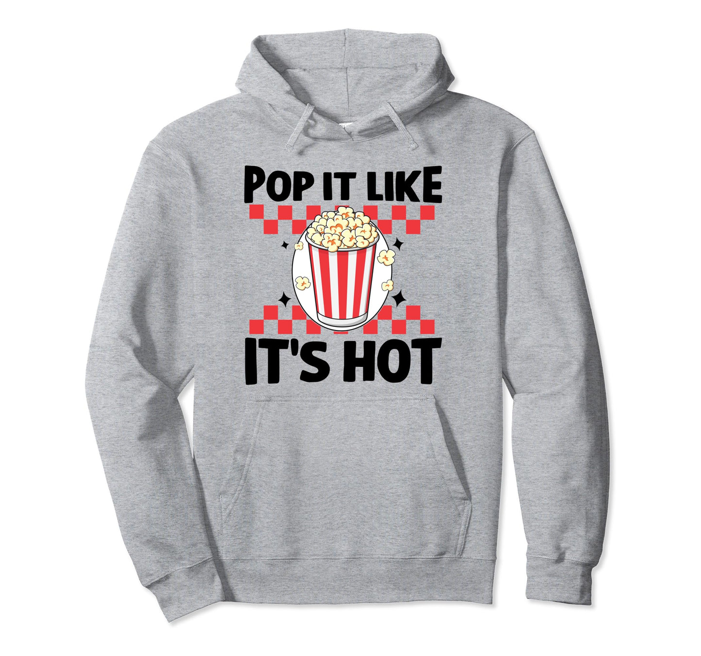Popcorn Pop It Like Its Hot Funny Popcorn Hoodie - Minimalist Print Unisex - T-Shirt, Sweatshirt, Hoodie