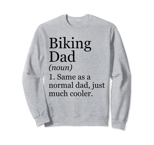 Biking Dad Definition Funny Sweatshirt - Minimalist Print Men Women - T-Shirt, Sweatshirt, Hoodie