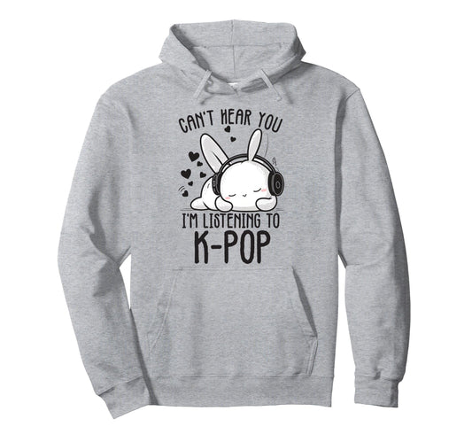 Cant Hear You Im Listening Kpop Rabbit K Hoodie - Graphic Print for Adults - T-Shirt, Sweatshirt, Hoodie