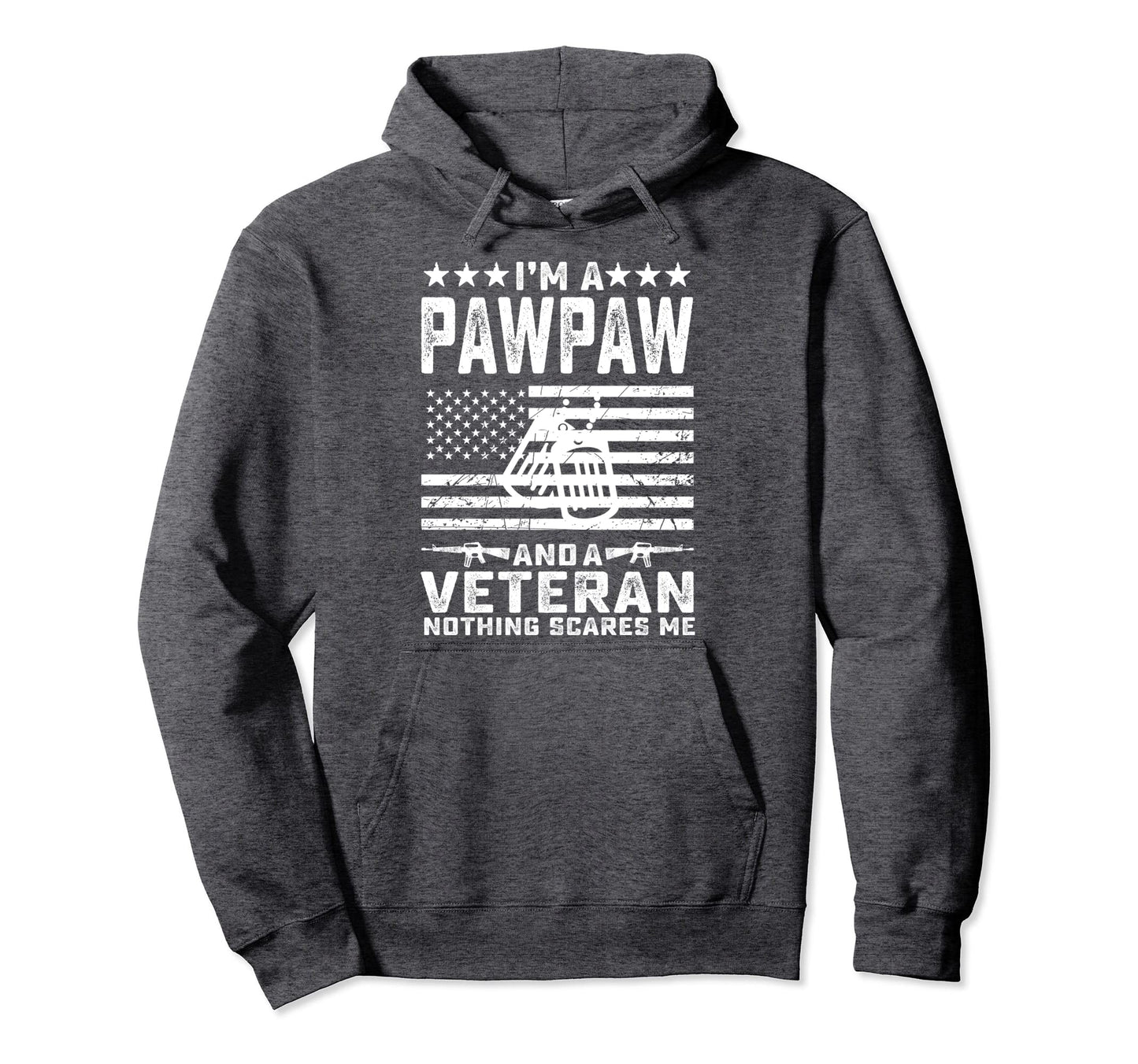 Im Pawpaw And Veteran Nothing Scares Me Hoodie - Custom Art Print Unisex - T-Shirt, Sweatshirt, Hoodie