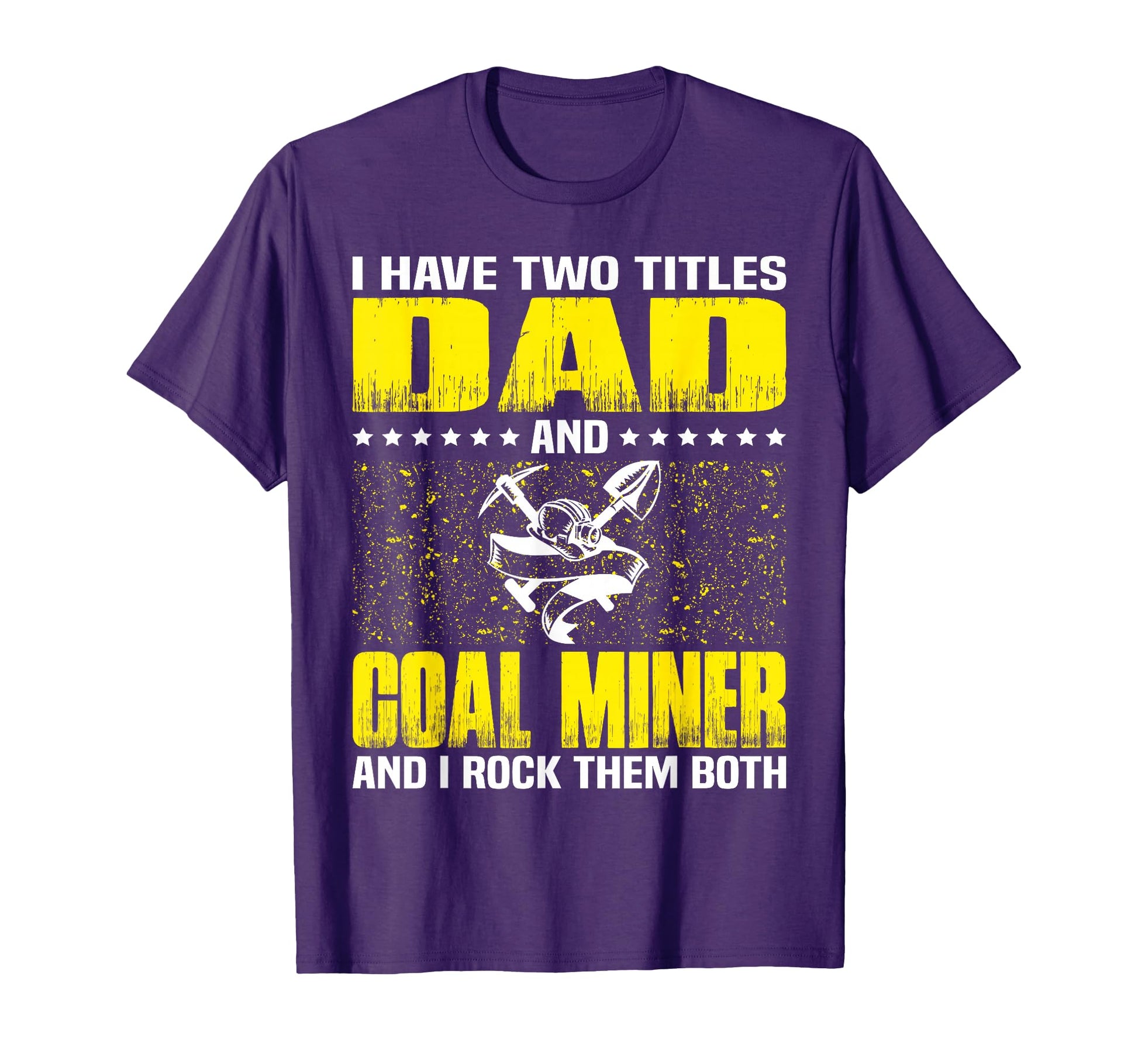Funny Coal Miner Dad Miners Fathers Day T-Shirt - Graphic Print for Adults - T-Shirt, Sweatshirt, Hoodie