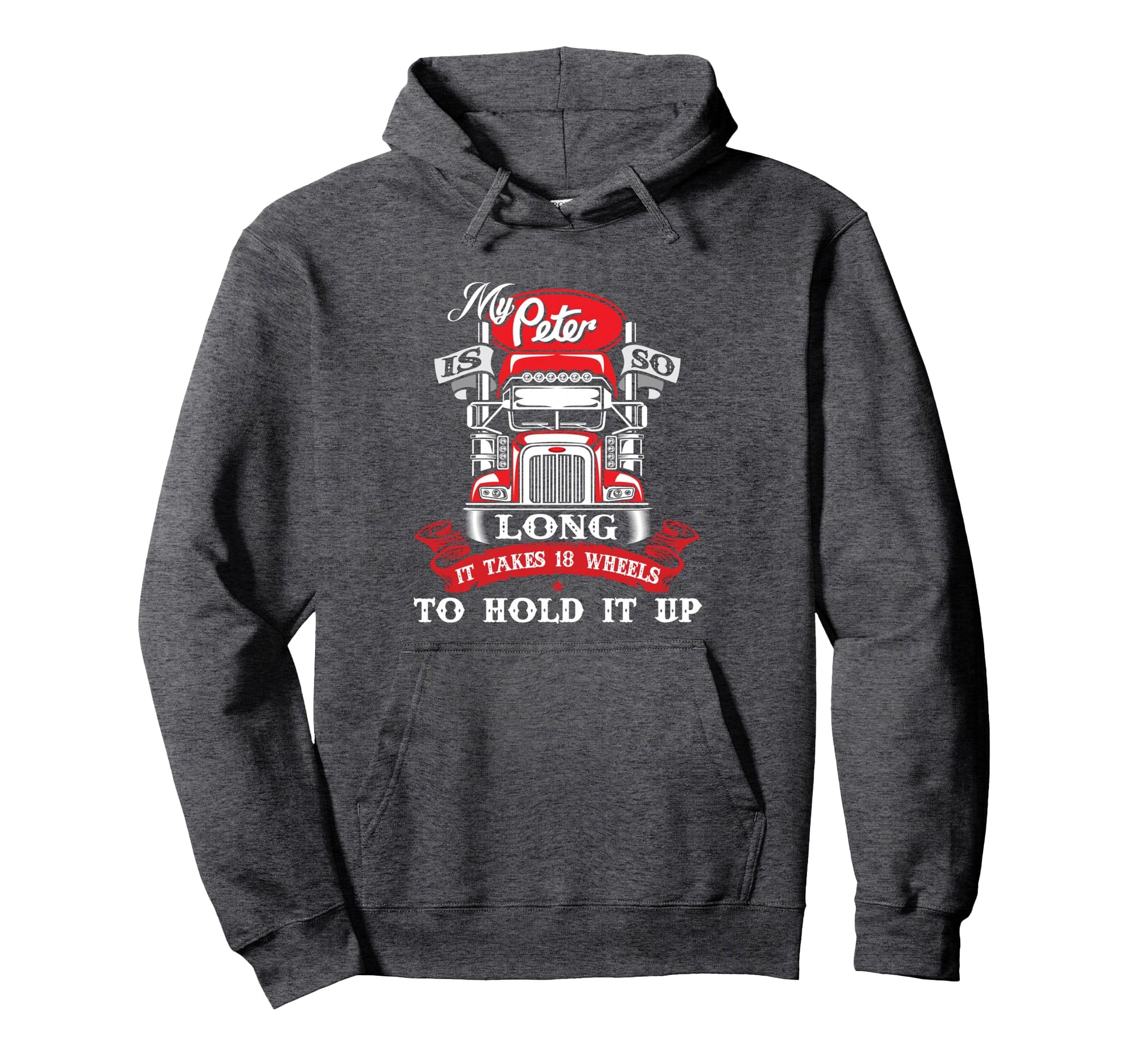 My Peter Is So Long Semi Truck Driver Hoodie - Streetwear Style Unisex - T-Shirt, Sweatshirt, Hoodie