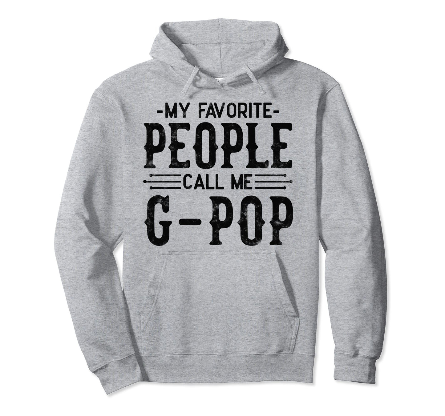 My Favorite People Call Me G Pop Hoodie - Custom Art Print for Adults - T-Shirt, Sweatshirt, Hoodie