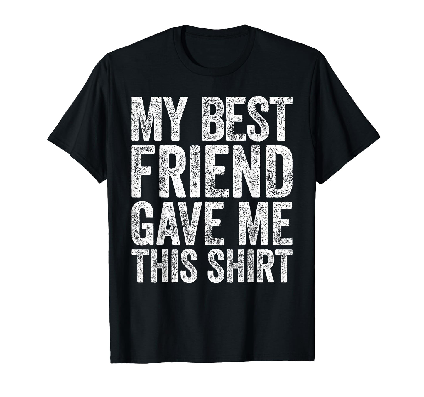 My Best Friend Gave Me This T-Shirt - Custom Art Print for Adults - T-Shirt, Sweatshirt, Hoodie
