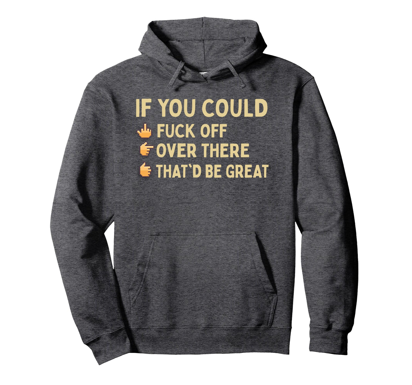 If You Could Fuck Off Over There Hoodie - Minimalist Print for Adults - T-Shirt, Sweatshirt, Hoodie