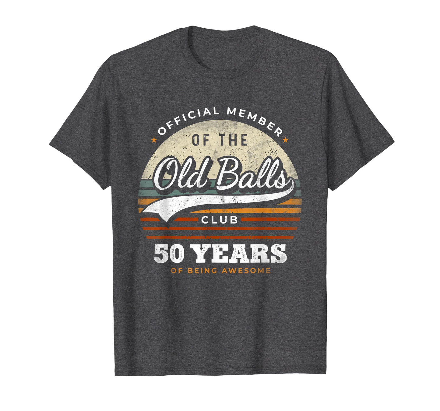Member Old Balls Club 50 Years T-Shirt - Casual Everyday Wear Men Women - T-Shirt, Sweatshirt, Hoodie