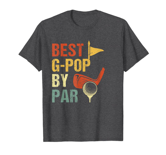 Best G Pop Par Fathers Day Golf T-Shirt - Fun Novelty Design Unisex - T-Shirt, Sweatshirt, Hoodie