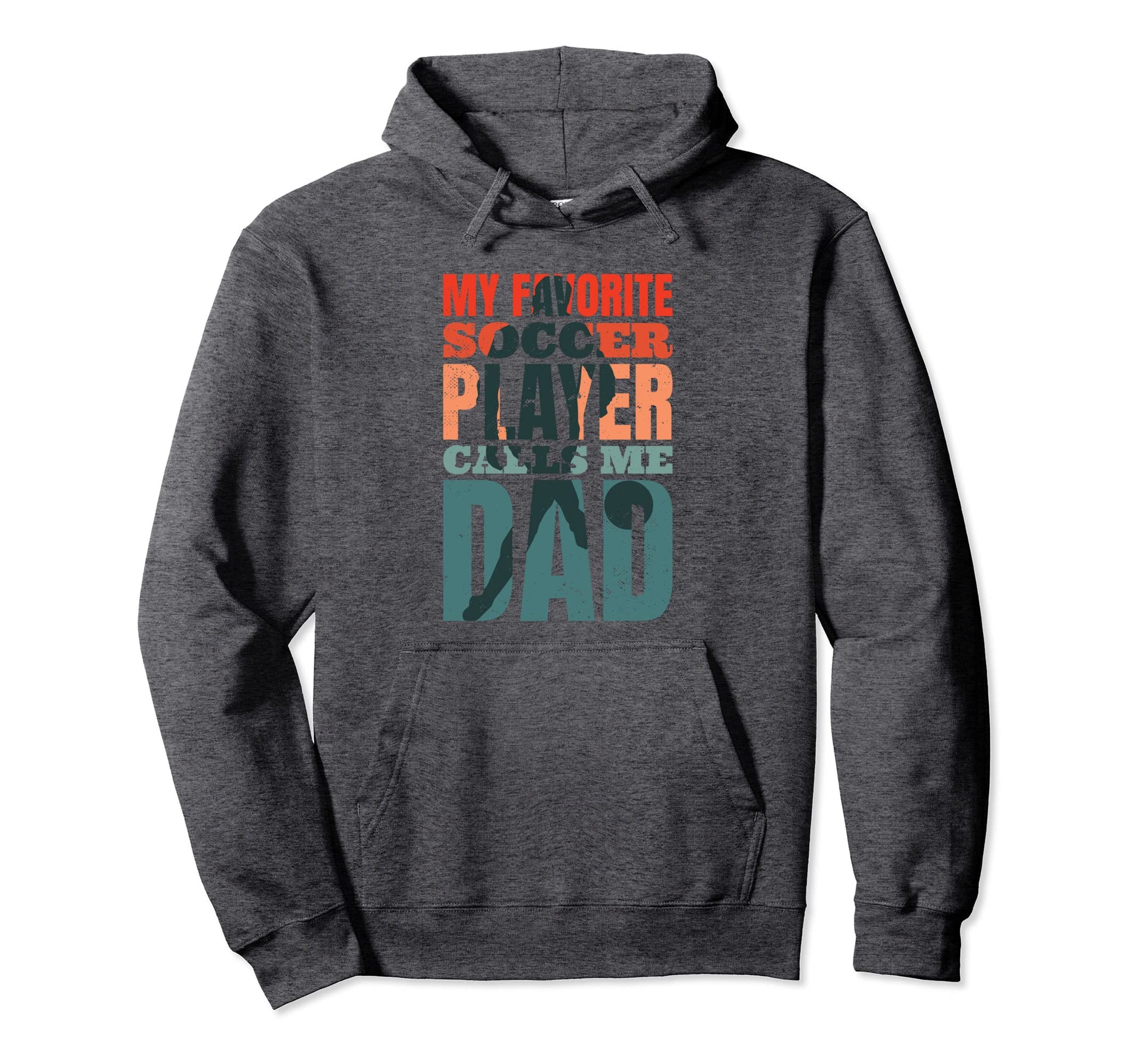 My Favorite Soccer Player Calls Me Dad Hoodie - Graphic Print Unisex - T-Shirt, Sweatshirt, Hoodie