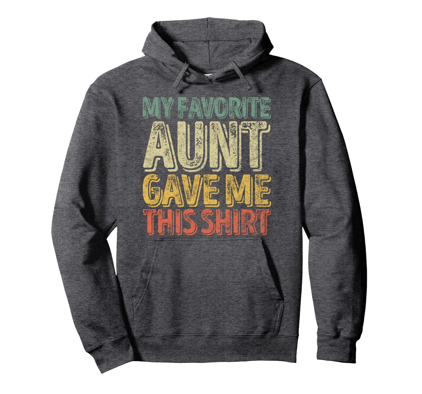 My Favorite Aunt Gave Me This Funny Gift Hoodie - Fun Novelty Design Unisex - T-Shirt, Sweatshirt, Hoodie