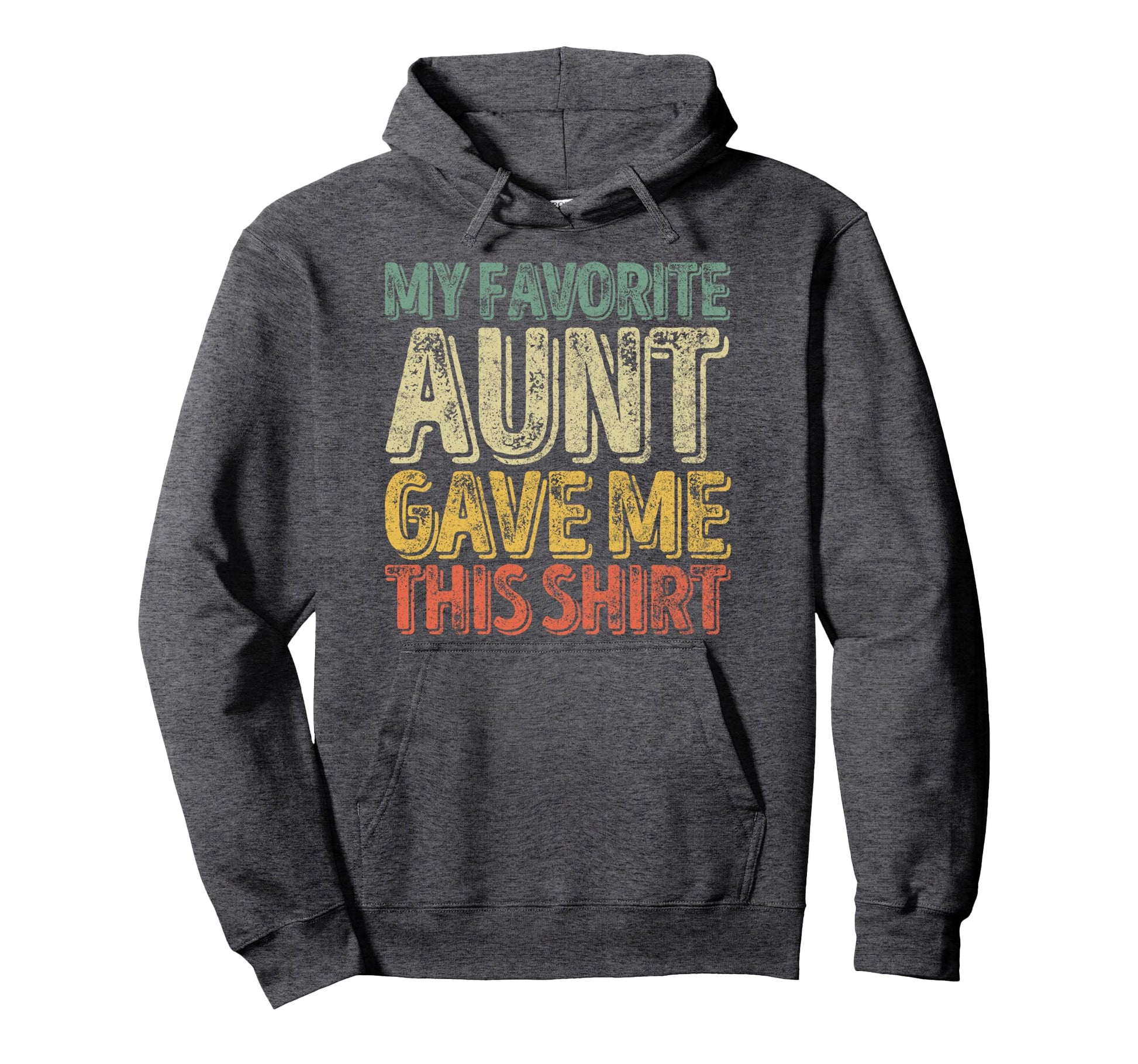 My Favorite Aunt Gave Me This Funny Gift Hoodie - Fun Novelty Design Unisex - T-Shirt, Sweatshirt, Hoodie