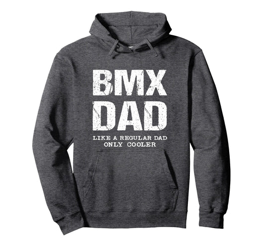 Bmx Dad Like Regular Father Only Hoodie - Fun Novelty Design for Adults - T-Shirt, Sweatshirt, Hoodie