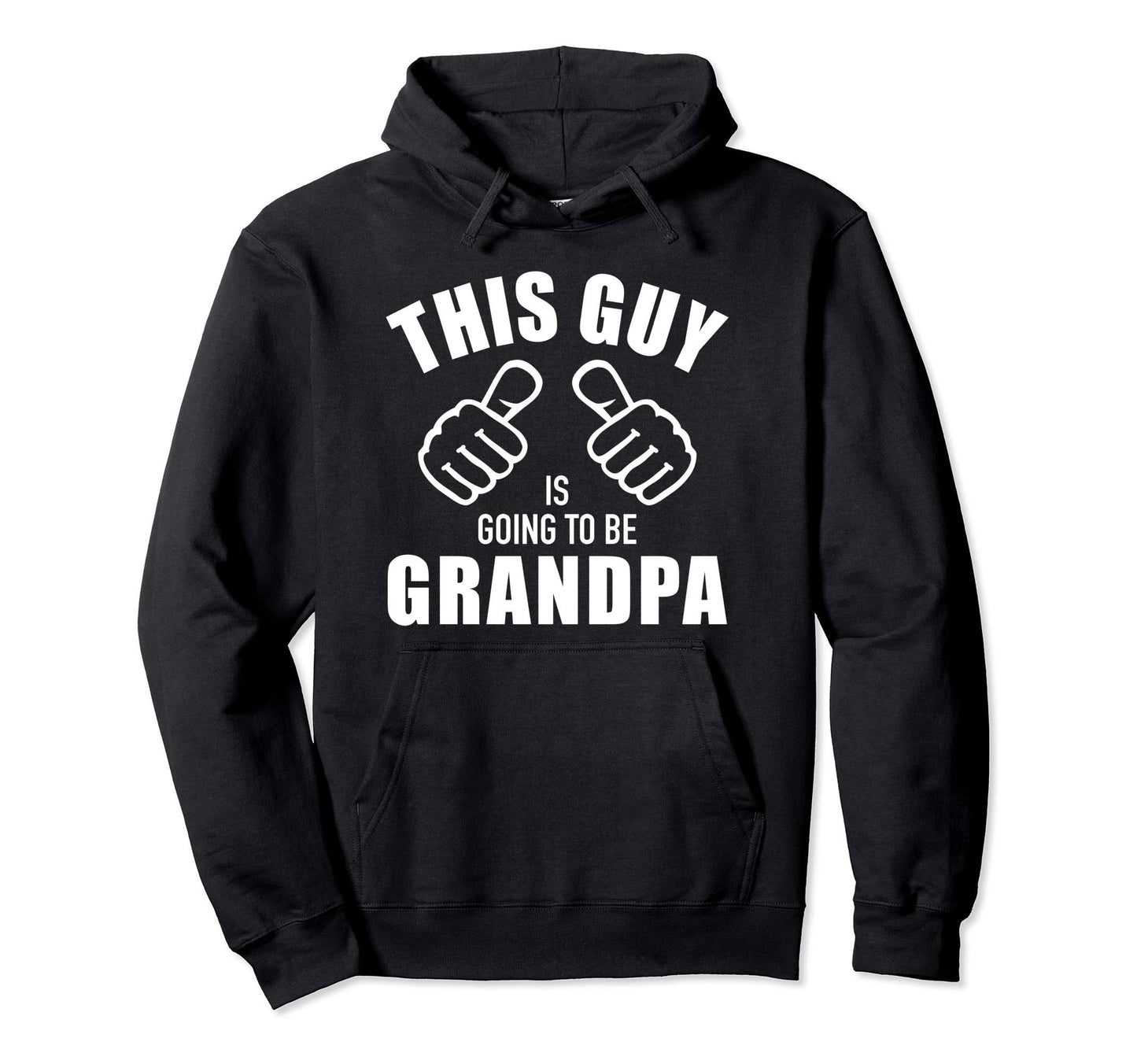This Guy Is Going To Be Grandpa Hoodie - Aesthetic Graphic Men Women - T-Shirt, Sweatshirt, Hoodie
