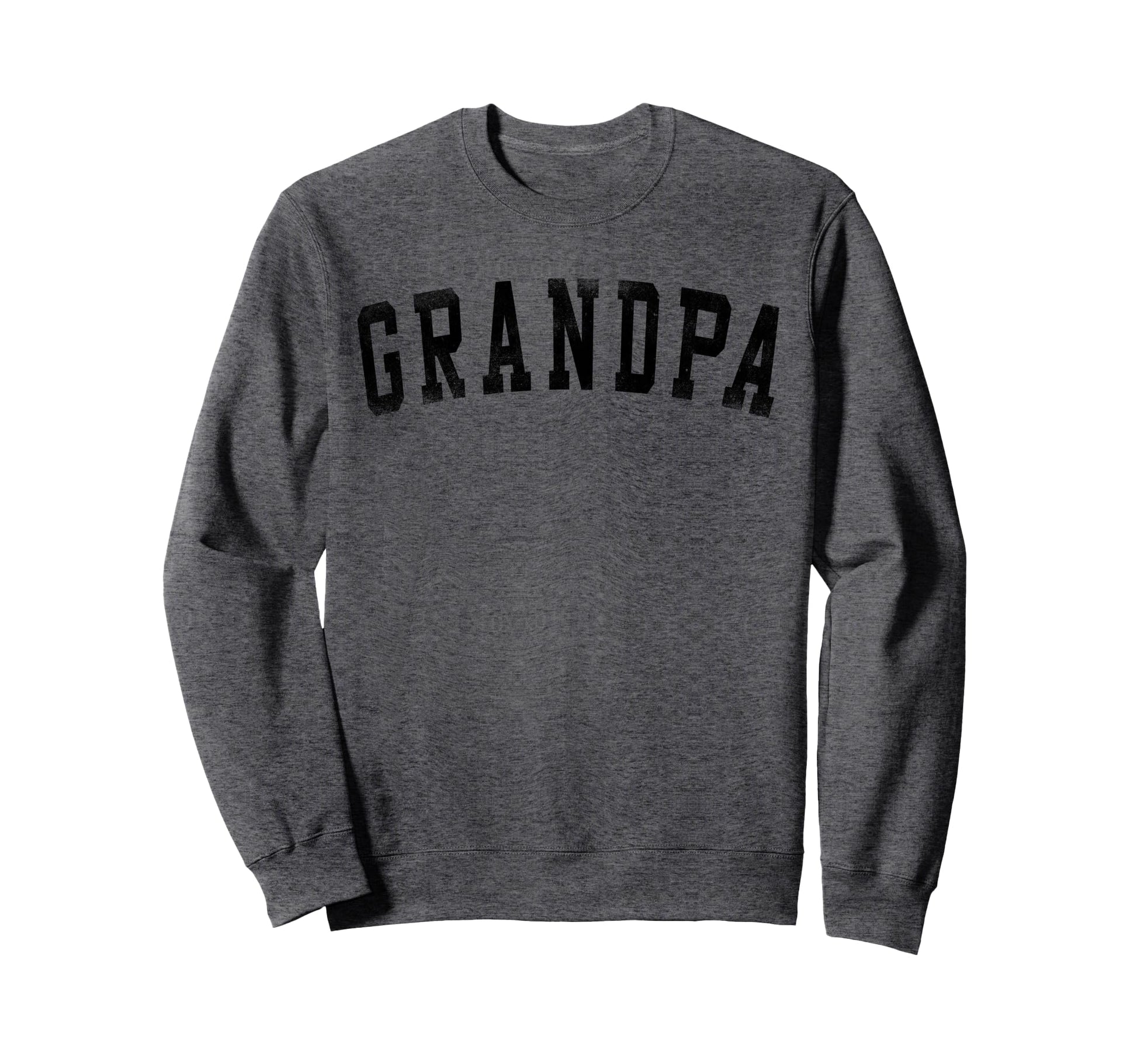 Grandpa Bold Font Birthday Grandpa Sweatshirt - Novelty Apparel for Adults - T-Shirt, Sweatshirt, Hoodie