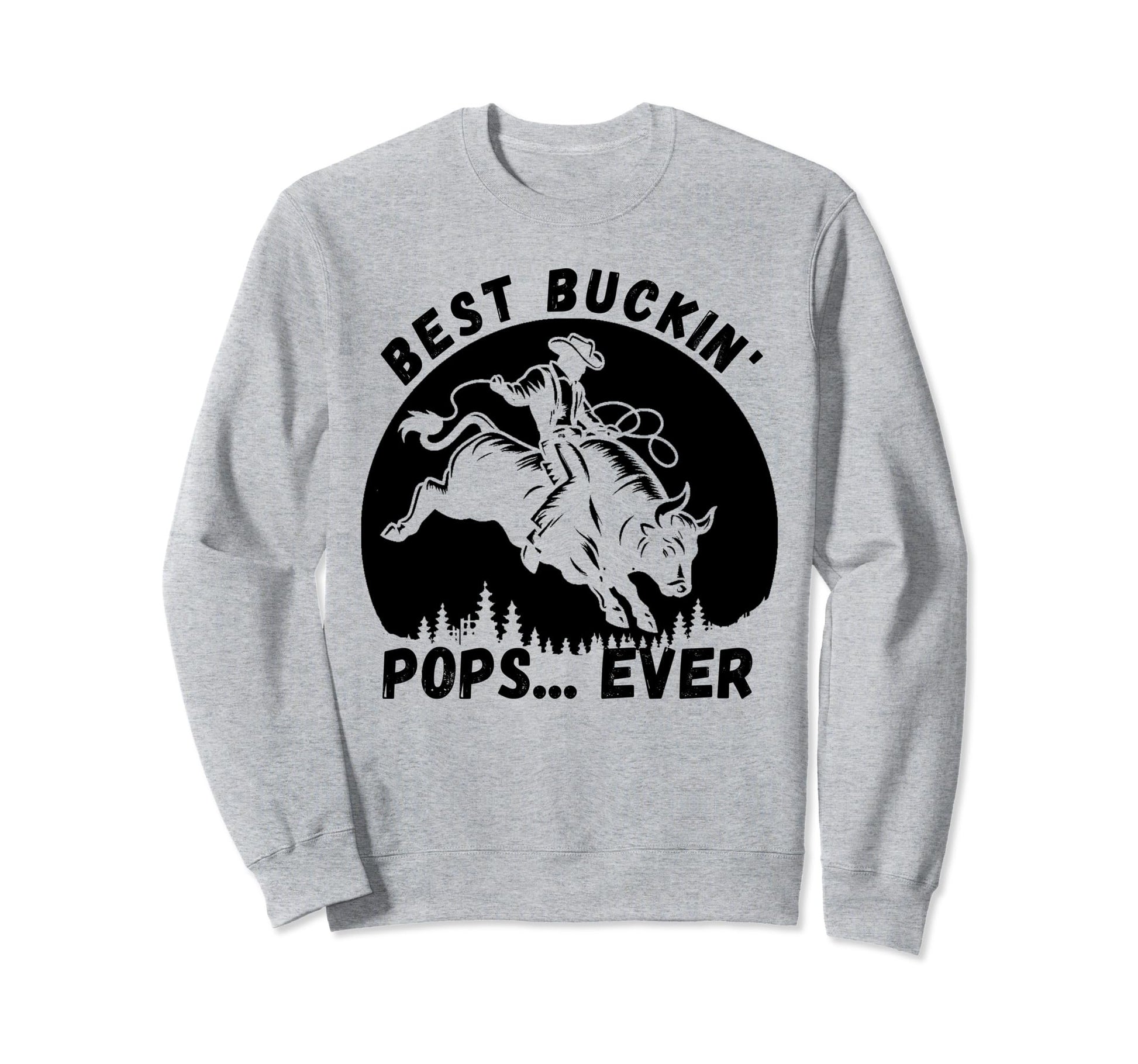 Bullriding Bucking Rodeo Fathers Day Sweatshirt - Unique Graphic Men Women - T-Shirt, Sweatshirt, Hoodie