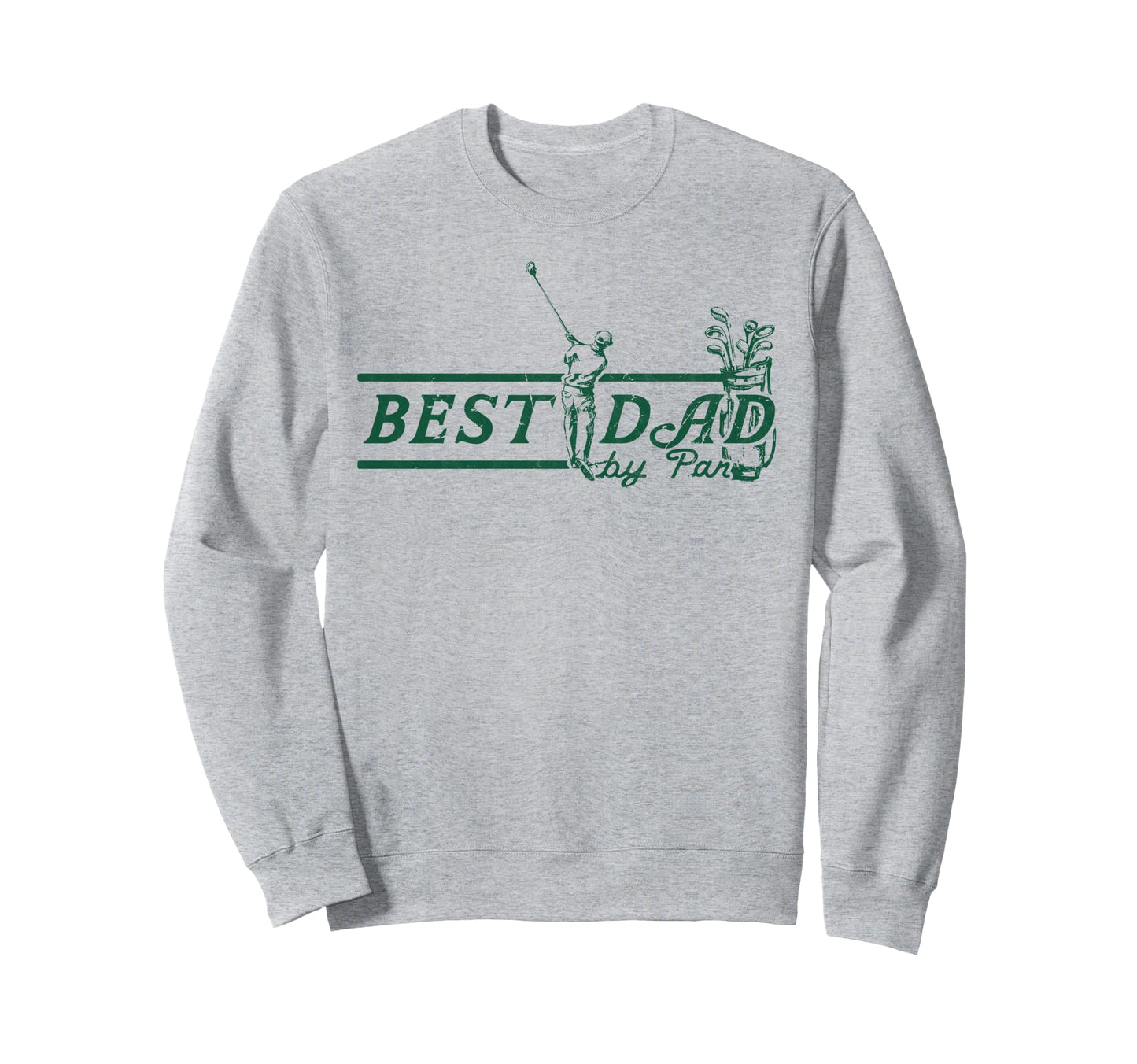 Best Dad Par Funny Mens Sweatshirt - Casual Everyday Wear Men Women - T-Shirt, Sweatshirt, Hoodie