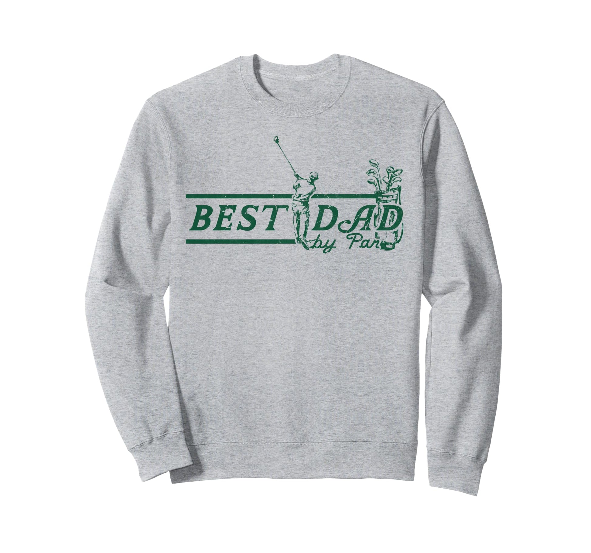 Best Dad Par Funny Mens Sweatshirt - Casual Everyday Wear Men Women - T-Shirt, Sweatshirt, Hoodie