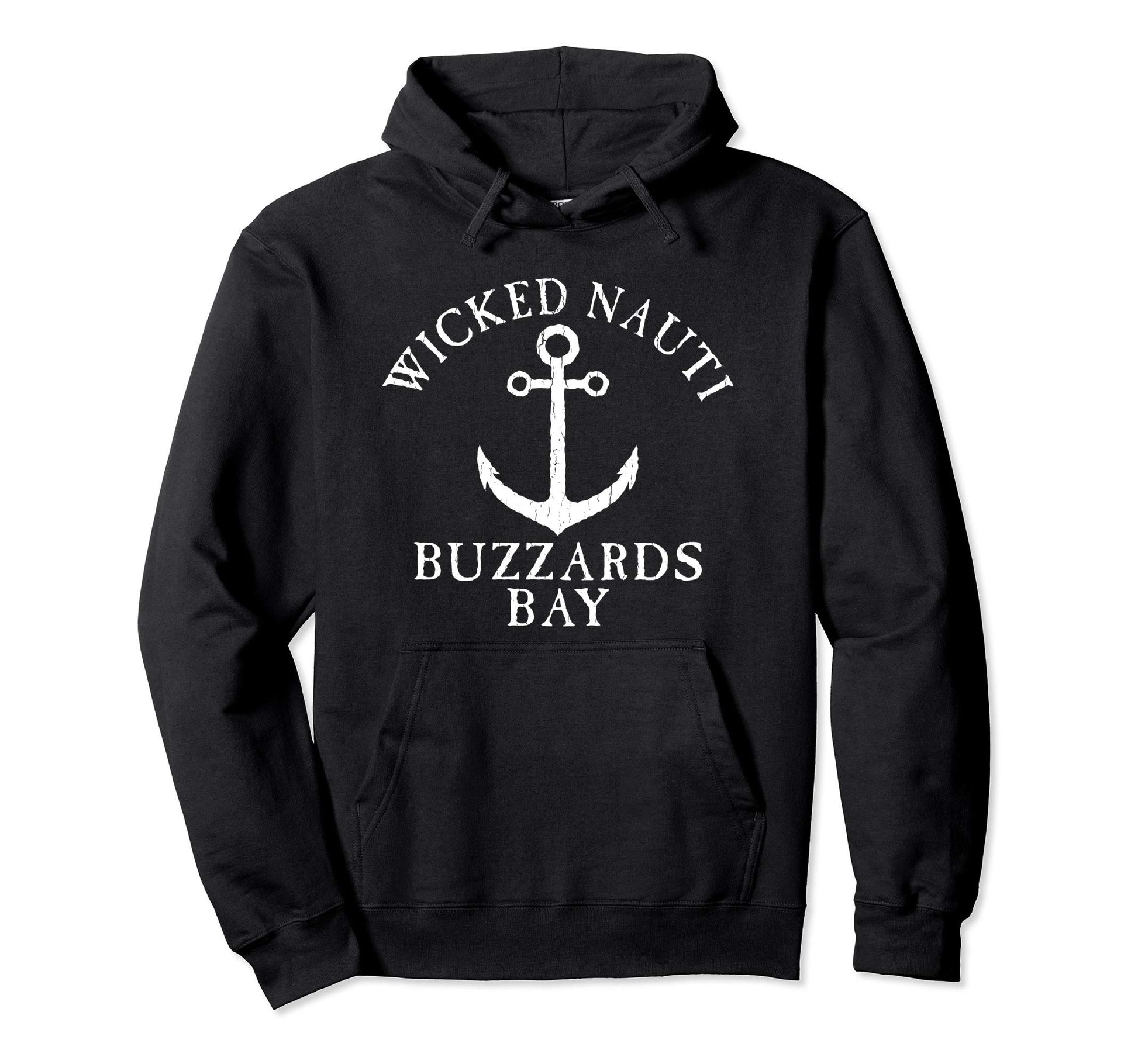 Wicked Nauti Buzzards Bay Nautical Hoodie - Casual Everyday Wear Men Women - T-Shirt, Sweatshirt, Hoodie