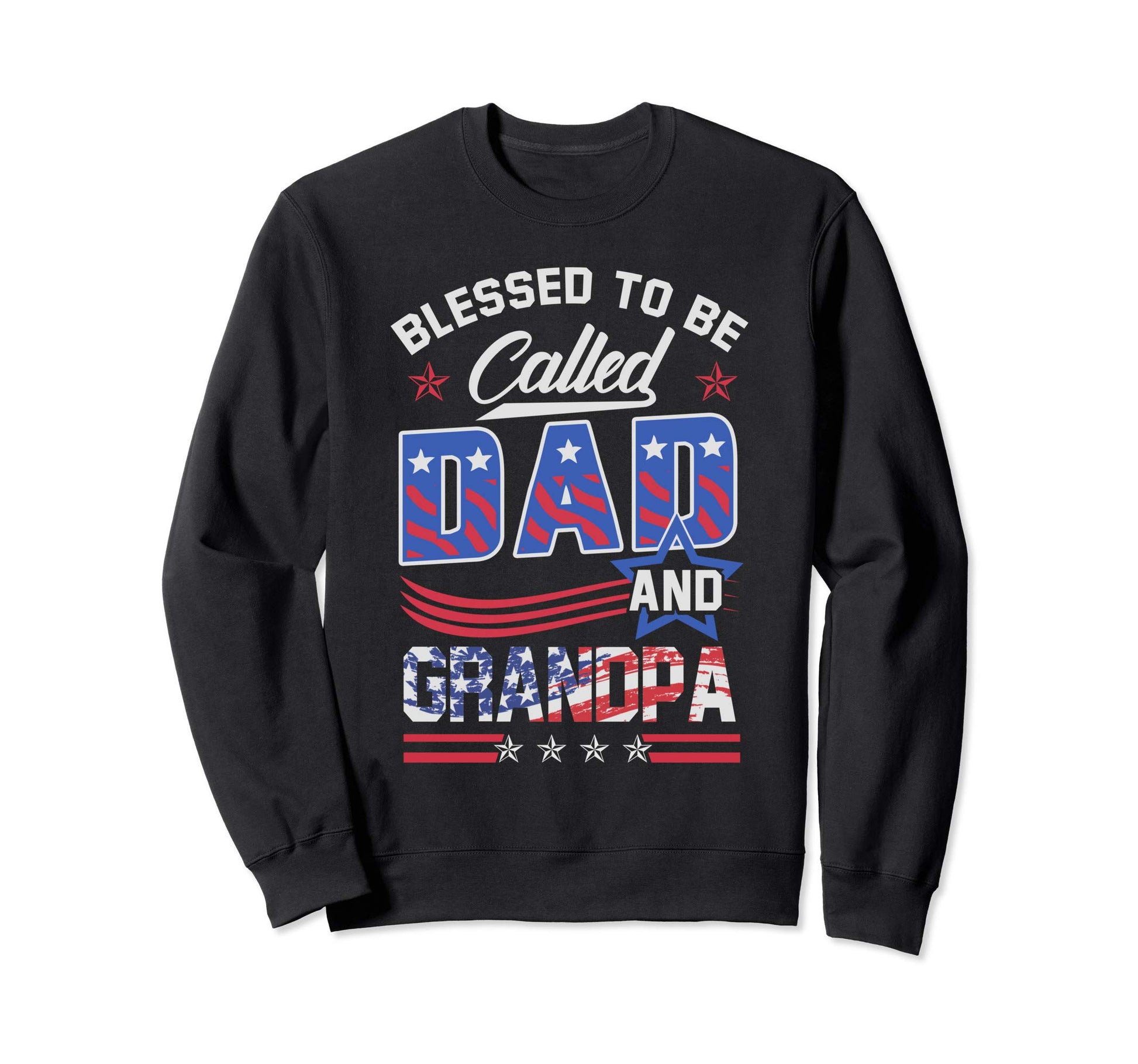 Blessed To Be Called Dad And Sweatshirt - Casual Everyday Wear Unisex - T-Shirt, Sweatshirt, Hoodie