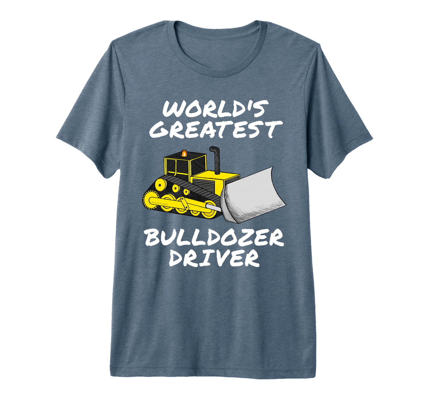 Worlds Greatest Bulldozer Driver T-Shirt - Trendy Graphic Men Women - T-Shirt, Sweatshirt, Hoodie