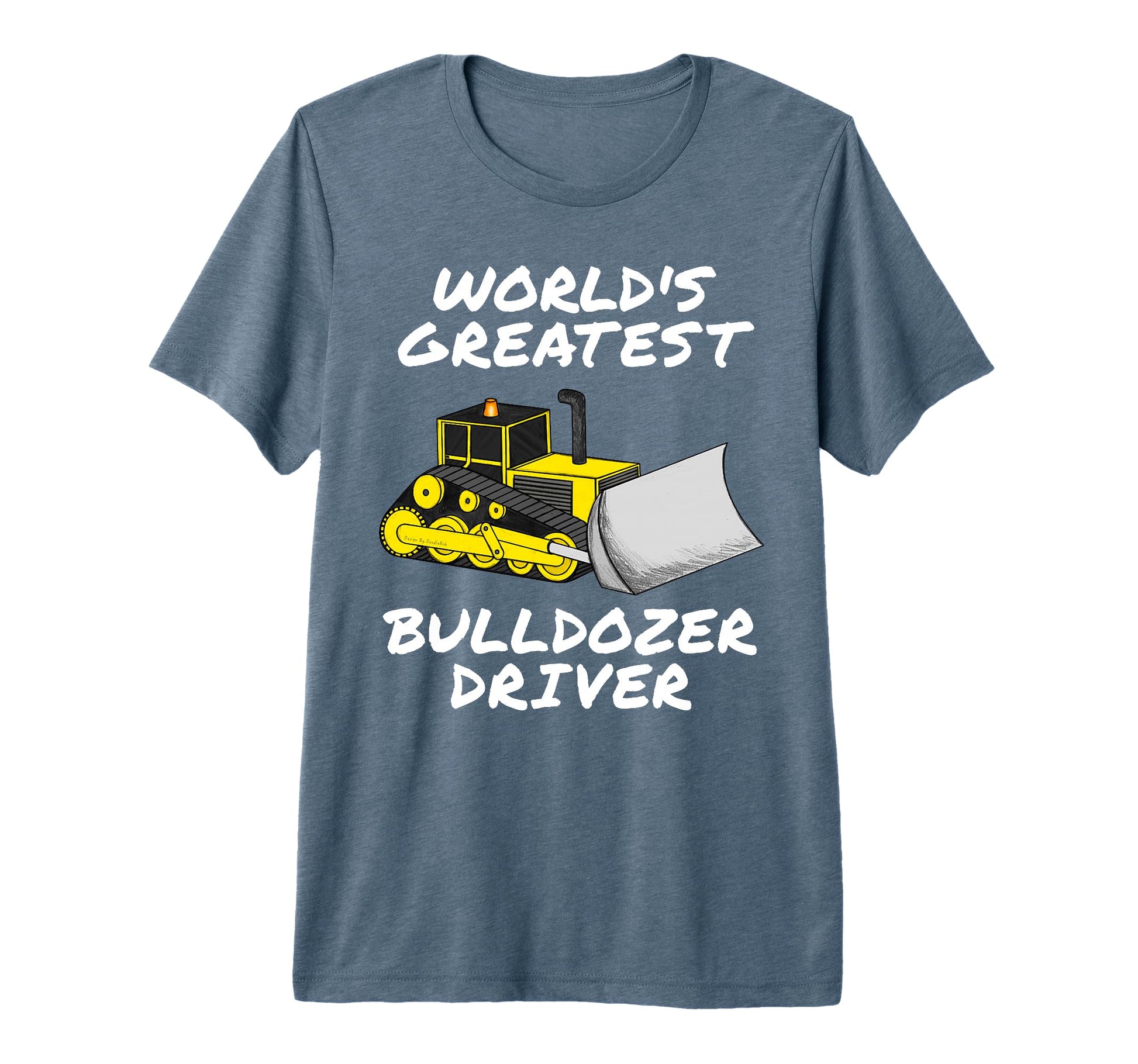 Worlds Greatest Bulldozer Driver T-Shirt - Trendy Graphic Men Women - T-Shirt, Sweatshirt, Hoodie