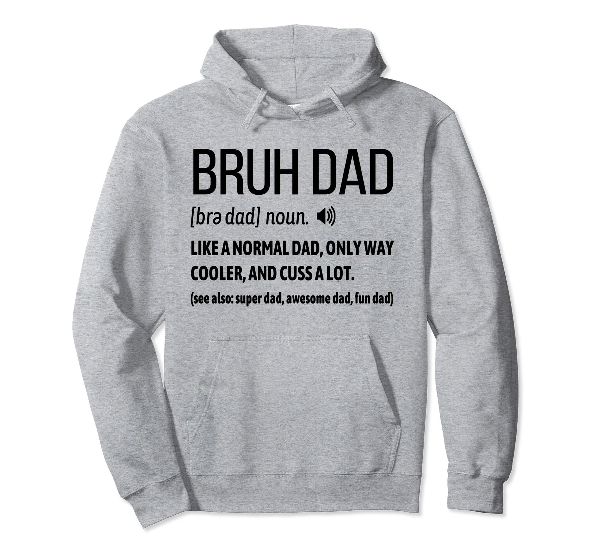 Bruh Dad Like Normal Dad Way Cooler Hoodie - Custom Art Print Unisex - T-Shirt, Sweatshirt, Hoodie