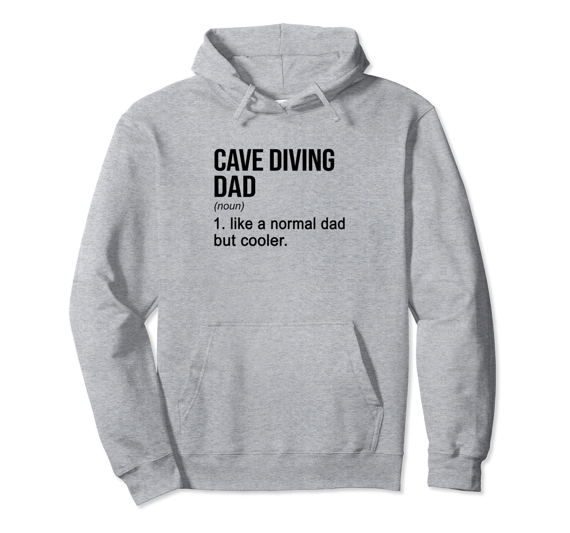 Cave Diving Dad Like Normal Dad But Cooler Hoodie - Graphic Print Unisex - T-Shirt, Sweatshirt, Hoodie