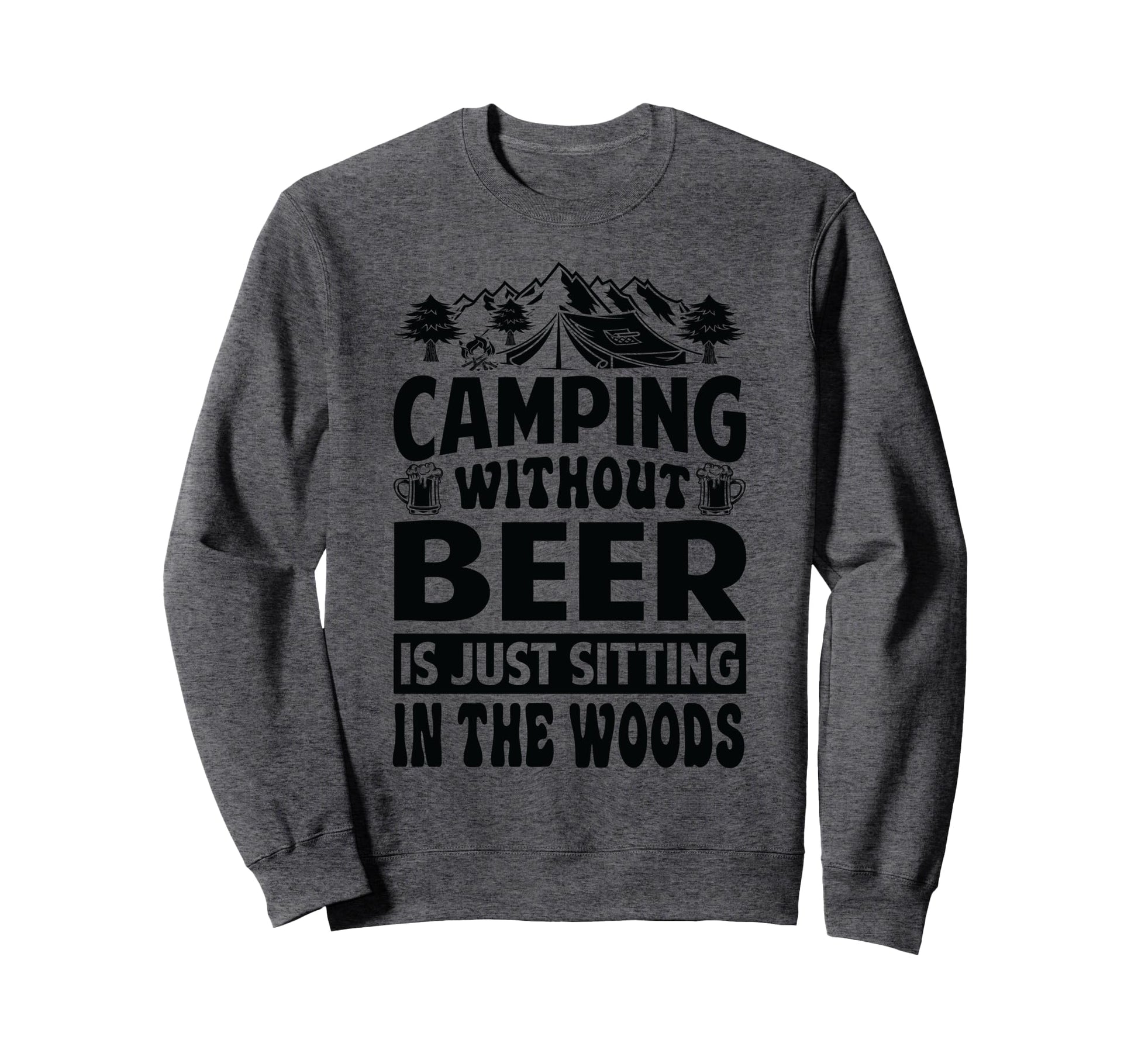 Camping Without Beer Is Just Sweatshirt - Minimalist Print Men Women - T-Shirt, Sweatshirt, Hoodie