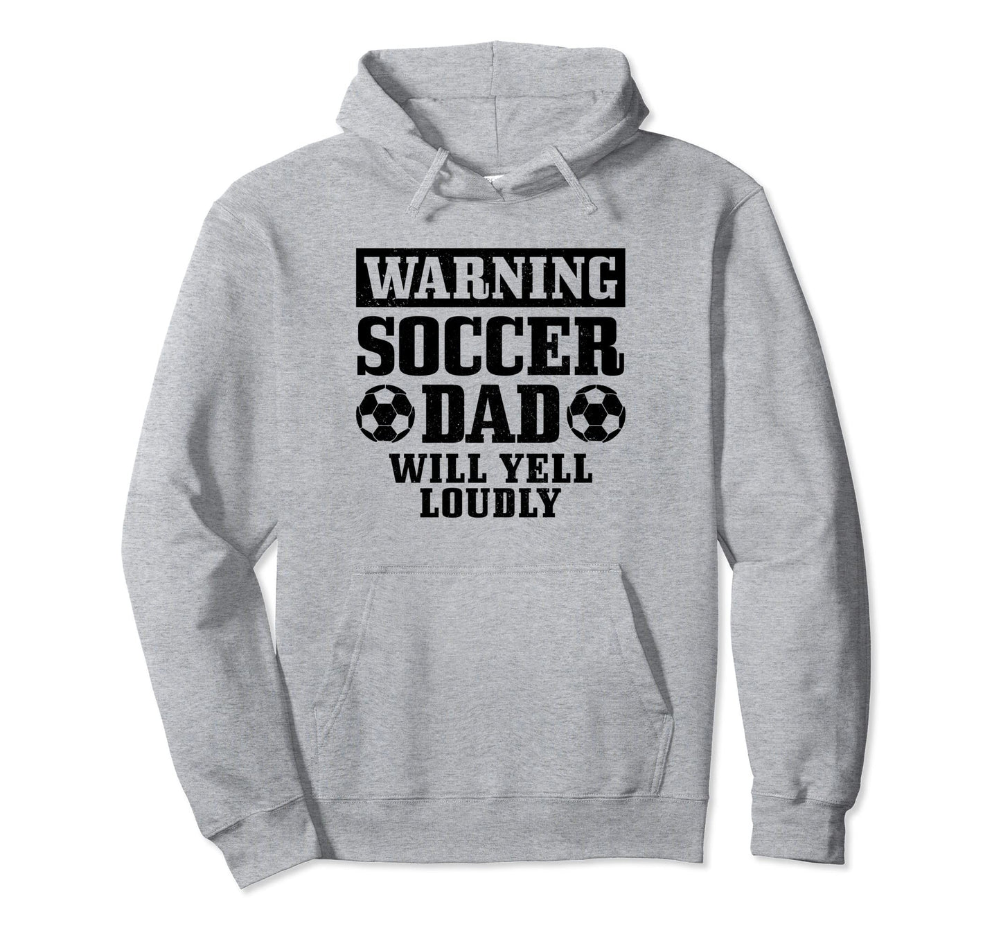 Soccer Dad Will Yell Loudly Funny Soccer Hoodie - Trendy Graphic Men Women - T-Shirt, Sweatshirt, Hoodie