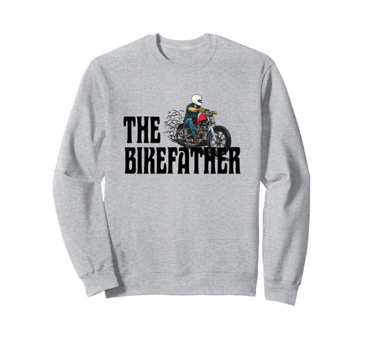 Biker Bikefather Biker Dad Funny Sweatshirt - Unique Graphic Men Women - T-Shirt, Sweatshirt, Hoodie