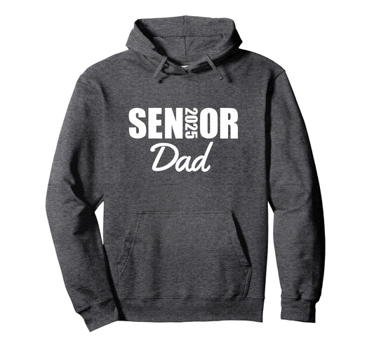 2025 Senior Dad Class 2025 Parent Hoodie - Casual Everyday Wear for Adults - T-Shirt, Sweatshirt, Hoodie