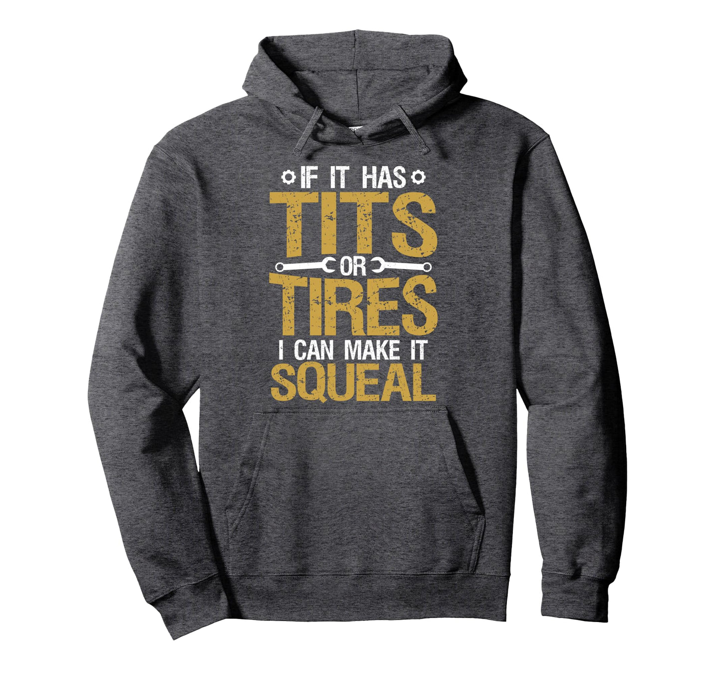 If It Has Tits Or Tires I Can Make It Hoodie - Graphic Print Men Women - T-Shirt, Sweatshirt, Hoodie
