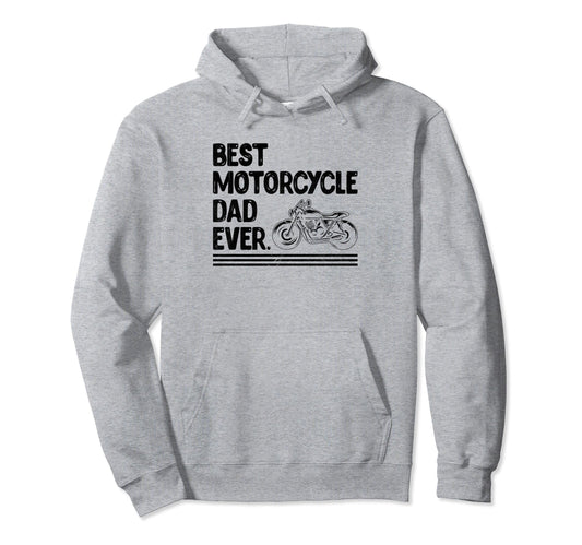 Best Motorcycle Dad Ever Motorcyclist Hoodie - Aesthetic Graphic Men Women - T-Shirt, Sweatshirt, Hoodie